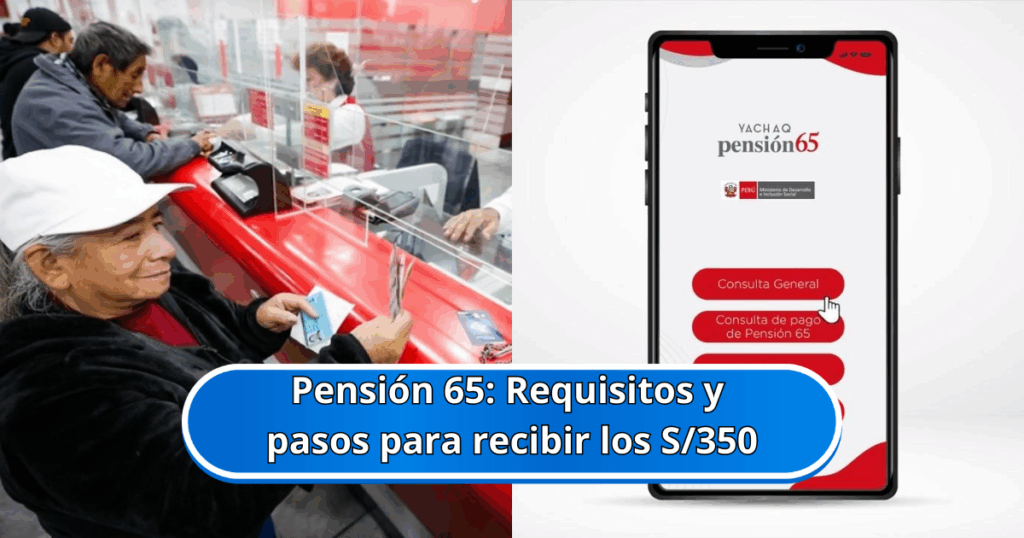 Conoce los requisitos y cómo inscribirte a Pensión 65 para recibir los S/350 bimestrales.